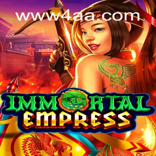 ImmortalEmpress: Unveiling the Mystical Slot Experience on 4AA.COM Platform-Oficial Slots Brasil #1